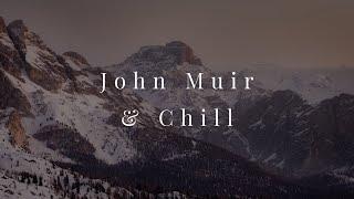 30 Minutes of Relaxation with Beautiful Natural Landscapes and Wisdom | John Muir & Chill