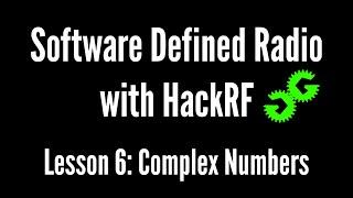 Software Defined Radio with HackRF by Michael Ossmann, Lesson 6: Complex Numbers