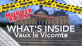 WHAT'S INSIDE Château de Vaux-le-Vicomte | Uncovering the murder room | France Tour