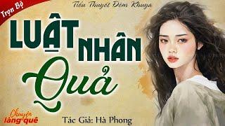 Ai Cũng Khen Truyện Hay: "LUẬT NHÂN QUẢ" - Chuyện Làng Quê Đọc Truyện Đêm Khuya