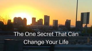 The One Secret That Can Change Your Life