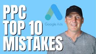 Pay Per Click Mistakes | Top 10 Google Ads Mistakes - EXPERT TIPS - PPC Mistakes