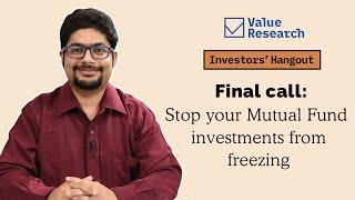 Final call: Stop your Mutual Fund investments from freezing