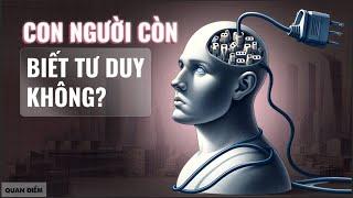 Con người thời kỳ 5.0: Ta TIÊU ĐỜI từ phút giây MẤT MẠNG? | Nguyễn Quốc Anh | Quan điểm