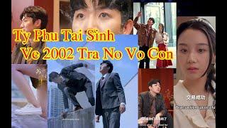 REVIEW Tỷ Phú Tái Sinh về năm 2002 Tìm lại vợ con chuột lại lỗi lầm