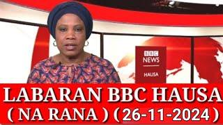 BBC HAUSA LABARAN YAU NA RANA 26/11/2024 #bbchausalabarai #VoaHausa #DwHausa #RFIHausa