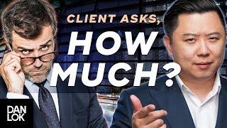 Clients Say, "How much is it?" And You Say, "..."