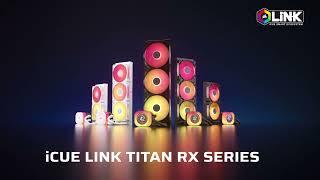 CORSAIR iCUE LINK Titan RX Series - Peak Performance Made Easy