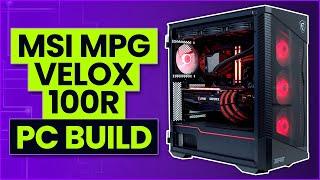 MSI MPG VELOX 100R Build