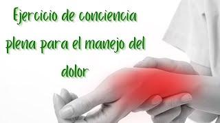 Ejercicio de Conciencia Plena | Manejo del dolor