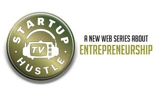 Startup Hustle TV, A Web Series About Entrepreneurship