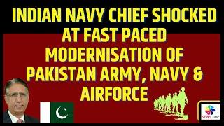 Indian Navy Chief shocked at fast paced Modernisation of Pakistan Army, Navy & Airforce