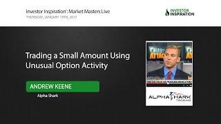 Trading a Small Account Using Unusual Option Activity | Andrew Keene