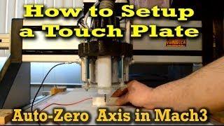 How to Setup a Touch Plate to Auto-Zero Z-Axis in Mach3