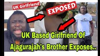 BREAKING: UK BASED GIRLFRIEND OF AJAGURAJAH's BROTHER EXP0SES HIM