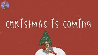 Christmas 2024  Christmas is coming ~ Songs that make u feel Christmas vibe closer