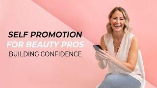 Self promotion as a beauty professional: How to push fast fear to grow your beauty business