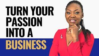 How To Turn Your Passion Into A Successful Business (5 Steps Explained) | Monetizing Your Passion