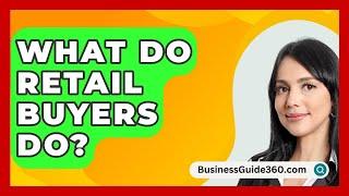 What Do Retail Buyers Do? - BusinessGuide360.com