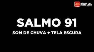 Salmo 91 91 vezes ao som de chuva + tela escura 9️⃣1️⃣ - Bíblia JFA Offline