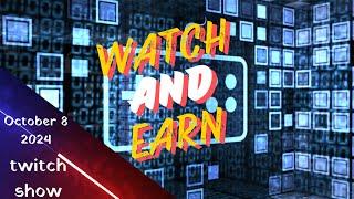 Watch & Earn recording - October 8 2024 twitch show (evening)