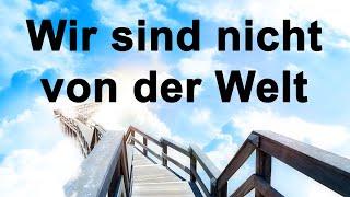 Wir sind nicht von der Welt