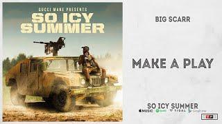 Big Scarr - "Make A Play" (So Icy Summer)