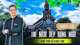 Kinh ngạc nhà thờ 100% bằng GỖ mà hơn 100 năm qua vẫn vươn CAO trên Cao nguyên| Nhà thờ Gỗ Kon Tum