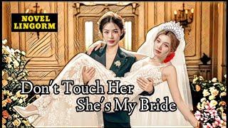 [NOVEL LINGORM] "Don't Touch Her, She's My Bride" PART-5