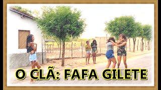 O CLÃ: FAFA GILETE