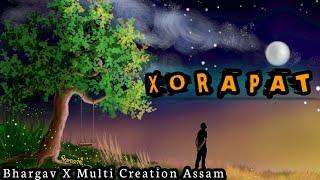 Xorapat - সৰাপাত ।। Bhargav ।।Multi Creation Assam