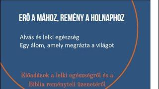 Erő a mához, remény a holnaphoz-Alvás és lelki egészség-Egy álom, amely megrázta a világot-04.19.