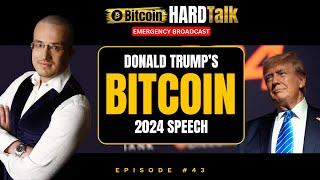 Breaking Down Donald Trump's Bitcoin 2024 Speech | BitcoinHardTalk Ep. 43