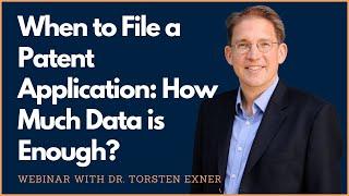  When to File a Patent Application: How Much Data is Enough? With Dr. Torsten Exner