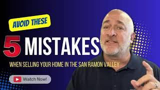 Avoid These 5 Costly Mistakes When Selling Your San Ramon Valley Home!