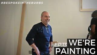 #BESPOKEINTHEBURBS // EPISODE 13: WE'RE PAINTING...FINALLY