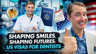 DENTISTRY IN THE USA: ALL VISA OPTIONS FOR TALENTED DENTISTS | US IMMIGRATION