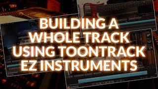 Building A Whole Track Using Toontrack EZ Instruments