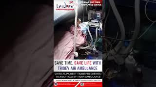 Critical Patient Transfer Chennai to Agartala By Tridev Train Ambulance