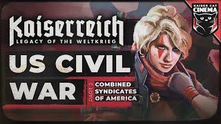 World Of Kaiserreich - US Civil War - part 2 - Combined Syndicates