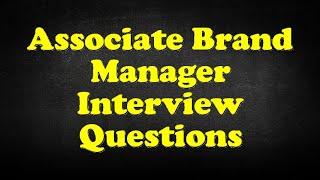 Associate Brand Manager Interview Questions