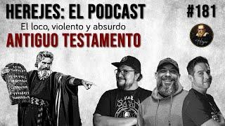 Herejes E181 El loco, violento y absurdo Antiguo Testamento