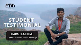 Testimonial of our Direction & Cinematography Student | HARSH LADDHA | FTIH HYDERABAD