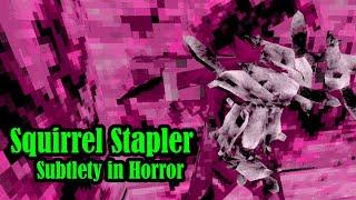 Squirrel Stapler and Subtlety In Horror: a video essay