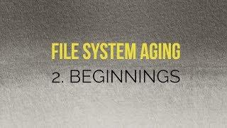 File System Aging: 2. Beginnings