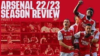 The Arsenal Season Review 2022/23 | Part 1