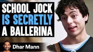 SCHOOL JOCK Is Secretly A BALLERINA | Dhar Mann Studios