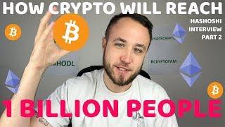 HOW CRYPTO WILL REACH 1 BILLION PEOPLE | FEATURING HASHOSHI