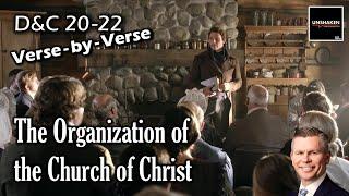 Unshaken Verse-by-Verse: D&C 20-22 - The Organization of the Church of Christ