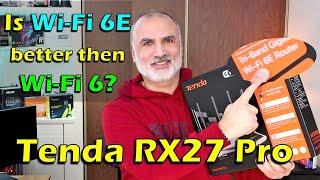 Wi-Fi 6E vs Wi-Fi 6 ,  Tenda RX27 Pro Wi Fi 6E router review
